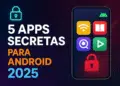 5 Apps SECRETAS para Android que REALMENTE Valen la Pena (2025)