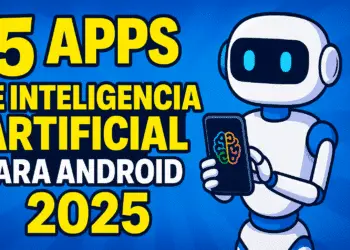 5 Aplicaciones de Inteligencia Artificial para Android que te Facilitan la Vida en 2025
