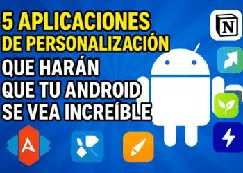 5 Aplicaciones de Personalización que Harán que tu Android se Vea Increíble  (2025)