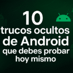 10 Trucos Ocultos de Android que Debes Probar Hoy Mismo