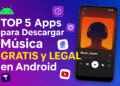 5 Apps para Descargar Música GRATIS y LEGAL en Android (2025)