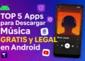 5 Apps para Descargar Música GRATIS y LEGAL en Android (2025)