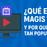 Magis TV en 2025: ¿Qué es, cómo funciona y cuáles son sus riesgos reales?