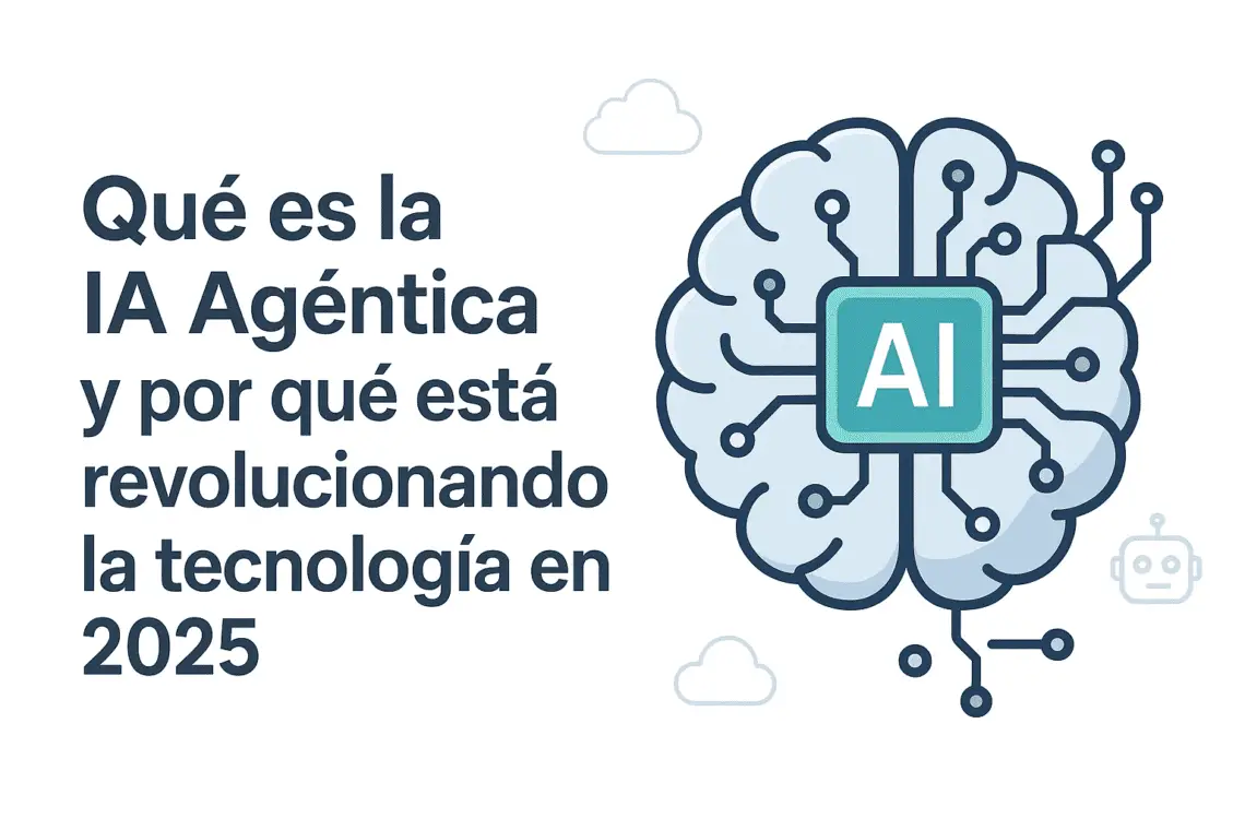 ¿Qué es la IA Agéntica y por qué está revolucionando la tecnología en 2025?