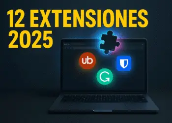 Las 12 mejores extensiones para PC en 2025 que te harán más productivo y seguro